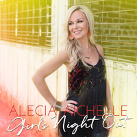 Alecia Aichelle - Girls Night Out