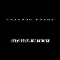 Celo - Fazendo Grana (feat. MC Retori) (Explicit)