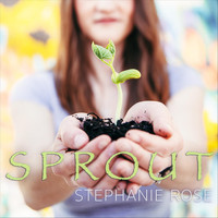 Stephanie Rose - Sprout
