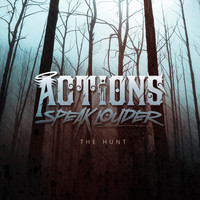 Actions Speak Louder - The Hunt