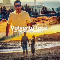 Alfredo Rodriguez - Volverte Loca
