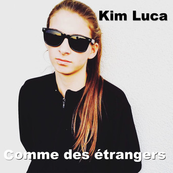 Kim Luca - Comme des étrangers (Explicit)