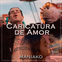 Maniako - Caricatura de Amor