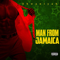 Shwaniyah - Man from Jamaica (Explicit)