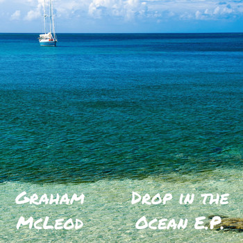 Graham Mcleod - Drop in the Ocean EP (Explicit)