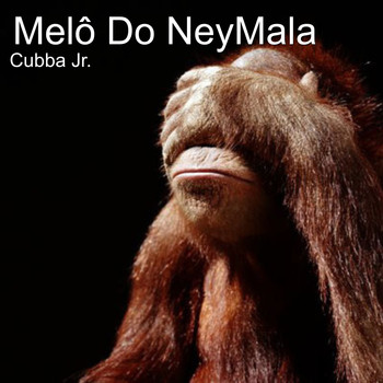 Cubba Jr. - Melô Do Neymala (Full Mix)