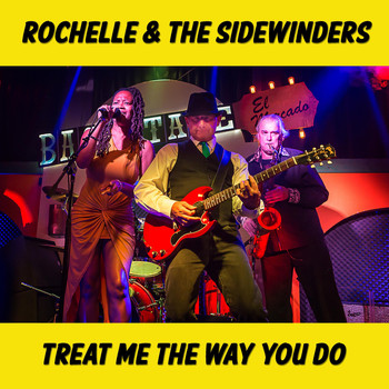 Rochelle & the Sidewinders - Treat Me the Way You Do