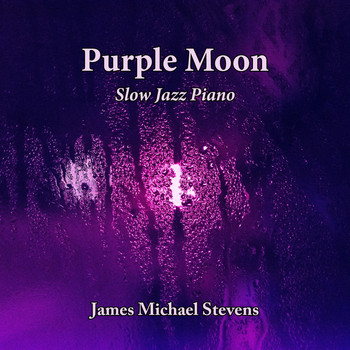 James Michael Stevens - Purple Moon - Slow Jazz Piano