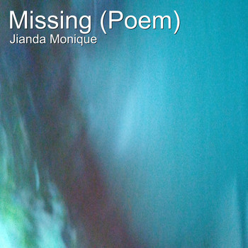 Jianda Monique - Missing (Poem) (Explicit)
