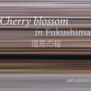 Lino Azevedo - Cherry Blossom in Fukushima