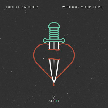 Junior Sanchez - Without Your Love