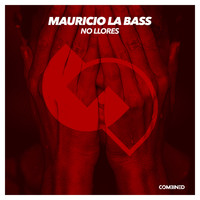 Mauricio la Bass - No Llores