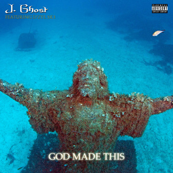 J. Ghost - God Made This (feat. D'zyl 5k1) (Explicit)