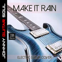 Johnny Guitar Soul - Make It Rain (Guitar Cover)