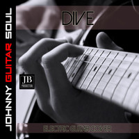 Johnny Guitar Soul - Dive (Guitar Cover)
