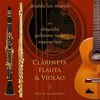 Arnaldo Luis Miranda - Clarineta Flauta & Violão, Vol. 2