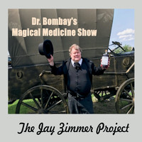 The Jay Zimmer Project - Dr. Bombay's Magical Medicine Show