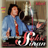 Sinan Sakic - Zena kose duge (Hitovi)