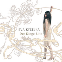 Eva Kyselka - Der Dinge Sinn