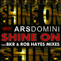 Ars Domini - Shine On (Incl. BKR & Rob Hayes Mixes)