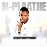 M-Plaatjie - Ibangath'Awukho
