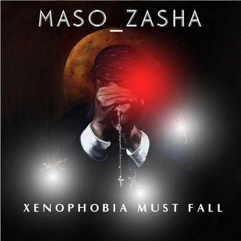 Maso_Zasha - Xenophobia Must Fall