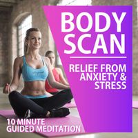 Eastern Science - 10 Minute Guided Body Scan Meditation (Relief From Anxiety & Stress)