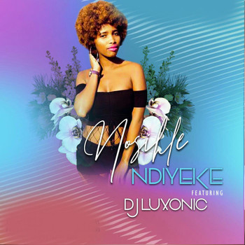 Nosihle - Ndiyeke (feat. Dj Luxonic)