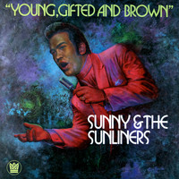 Sunny & The Sunliners - Young, Gifted & Brown