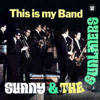 Sunny & The Sunliners - This Is My Band