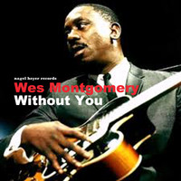 Wes Montgomery - Without You