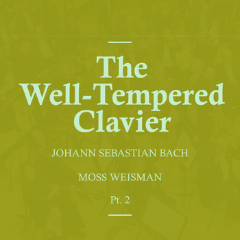 l'Orchestra Filarmonica di Moss Weisman - Bach: The Well-Tempered Clavier Pt.2