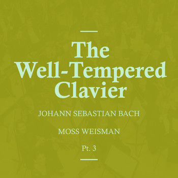 l'Orchestra Filarmonica di Moss Weisman - Bach: The Well-Tempered Clavier Pt.3