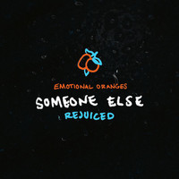 Emotional Oranges - Someone Else (Rejuiced)