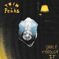Twin Peaks - Dance Through It