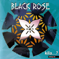 Black Rose - Kila...?