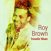 Roy Brown - Travelin' Blues