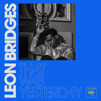 Leon Bridges - That Was Yesterday