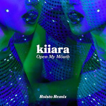 Kiiara - Open My Mouth (Roisto Remix)