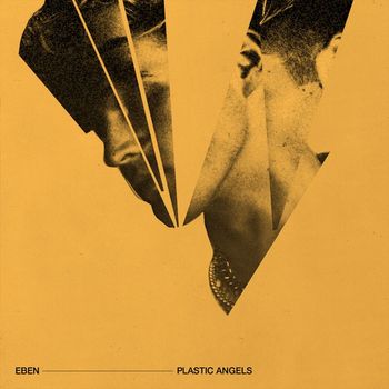 Eben - Plastic Angels (Explicit)