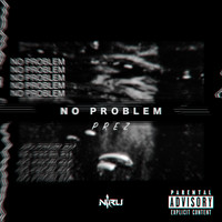 Prez - No Problem (Explicit)