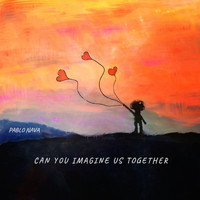 Pablo Nava - Can You Imagine Us Together