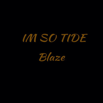 Blaze - Im So Tide
