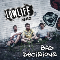 Lowlife Hero - Bad Decisions