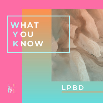 LPBD - What You Know