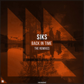 Siks and Revealed Recordings - Back In Time (The Remixes)