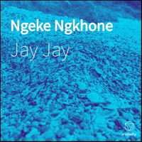 Jay Jay - Ngeke Ngkhone