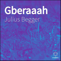 Julius Begger - Gberaaah