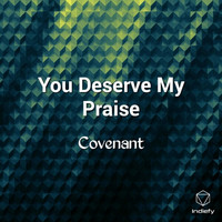 Covenant - You Deserve My Praise