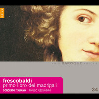 Concerto Italiano, Rinaldo Alessandrini - Frescobaldi: Primo Libro dei Madrigali